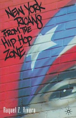 New York Ricans from the Hip Hop Zone by Rivera, R.