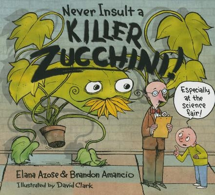 Never Insult a Killer Zucchini by Azose, Elana