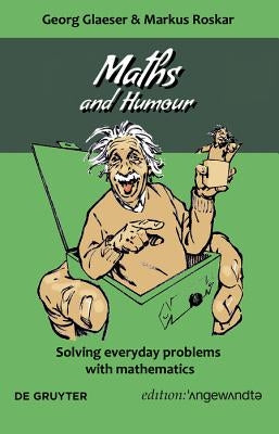 Maths and Humour: Solving Everyday Problems with Mathematics by Roskar, Markus