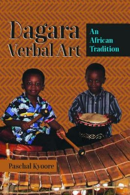 Dagara Verbal Art: An African Tradition by Mieder, Wolfgang