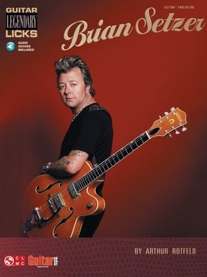 Brian Setzer - Guitar Legendary Licks Book/Online Audio by Rotfeld, Arthur