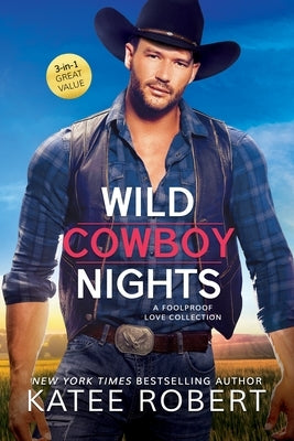 Wild Cowboy Nights: A Foolproof Love Collection by Robert, Katee