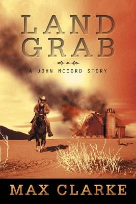 Land Grab: A John McCord Story by Clarke, Max