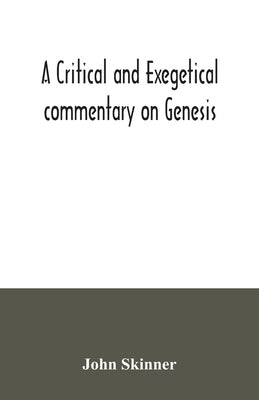 A critical and exegetical commentary on Genesis by Skinner, John