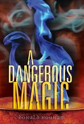 A Dangerous Magic by Hounam, Donald