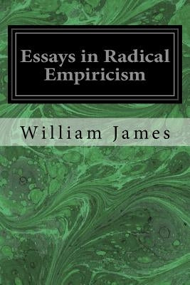 Essays in Radical Empiricism by James, William