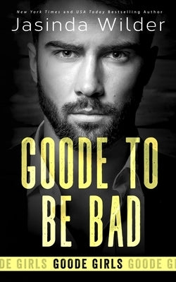 Goode To Be Bad by Wilder, Jasinda