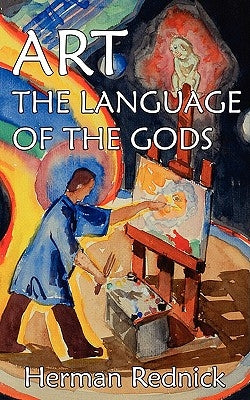 Art: The Language of the Gods by Rednick, Herman