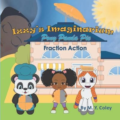 Izzy's Imaginarium: Pony Panda Pie Fraction Action by Coley, M. y.