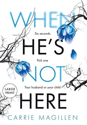 When He's Not Here: (Large Print Hardback Edition) by Magillen, Carrie