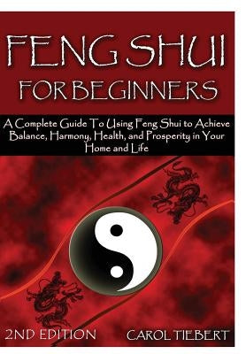 Feng Shui for Beginners 2nd Edition by Tiebert, Carol