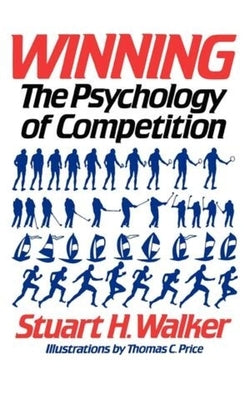 Winning: The Psychology of Competition by Walker, Stuart H.