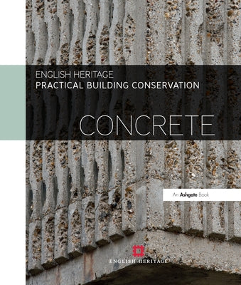 Practical Building Conservation: Concrete by England, Historic