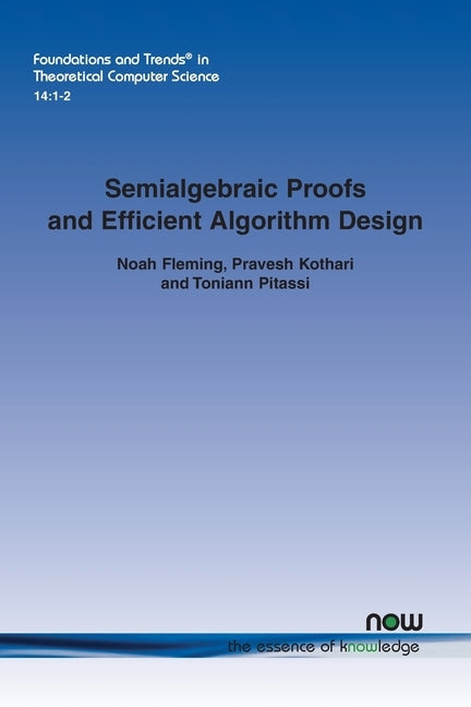 Semialgebraic Proofs and Efficient Algorithm Design by Fleming, Noah