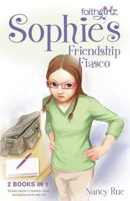 Sophie's Friendship Fiasco by Rue, Nancy N.