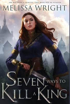 Seven Ways to Kill a King by Wright, Melissa