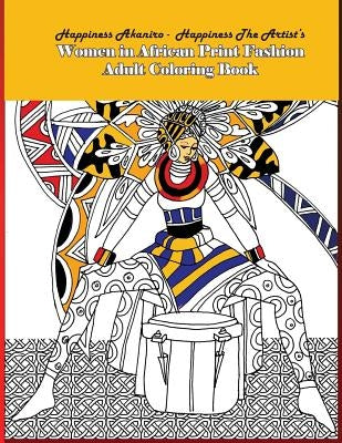 Women in African Print Fashion Adult Coloring Book by Akaniro, Happiness Bundu