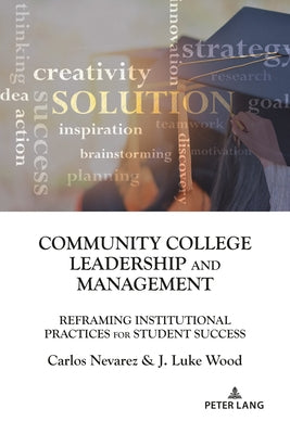 Community College Leadership and Management: Reframing Institutional Practices for Student Success by Brown II, Christopher