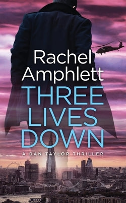 Three Lives Down: A Dan Taylor spy thriller by Amphlett, Rachel