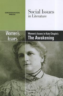 Women's Issues in Kate Chopin's the Awakening by Bryfonski, Dedria