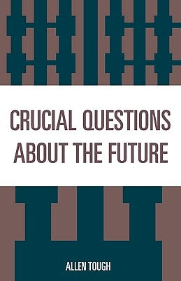 Crucial Questions About the Future by Tough, Allen