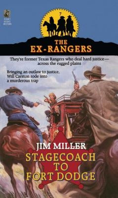 Stagecoach to Fort Dodge: Ex-Rangers #7: Wells Fargo and the Rise of the American Financial Services Industry by Miller, Jim