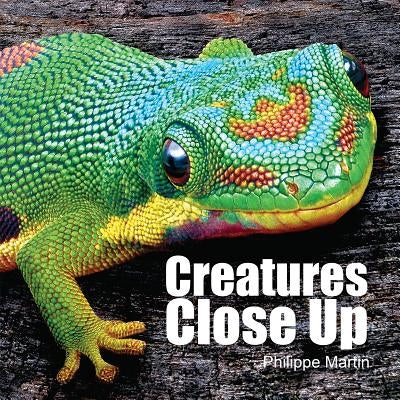 Creatures Close Up by Martin, Philippe