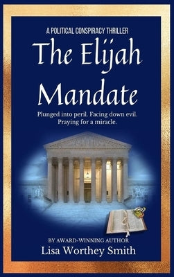 The Elijah Mandate by Smith, Lisa Worthey