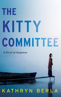 The Kitty Committee: A Novel of Suspense by Berla, Kathryn