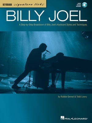 Billy Joel Keyboard Signature Licks: A Step-By-Step Breakdown of Billy Joel's Keyboard Styles and Techniques by Gennet, Robbie