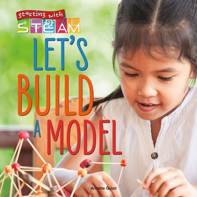 Let's Build a Model! by Gulati, Annette