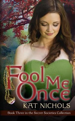 Fool Me Once by Nichols, Kat