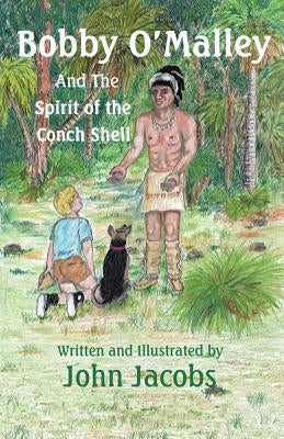 Bobby O'Malley: And the Spirit of the Conch Shell by Jacobs, John