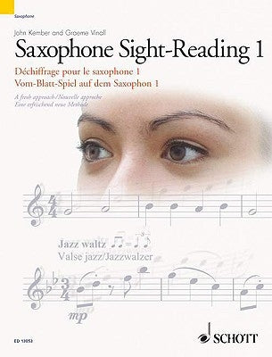 Saxophone Sight-Reading 1/Dechiffrage Pour Le Saxophone 1/Vom-Blatt-Speil Auf Dem Saxophon 1: A Fresh Approach/Nouvelle Approche/Eine Erfrischend Neue by Kember, John