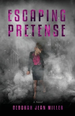 Escaping Pretense by Miller, Deborah Jean