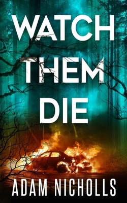 Watch Them Die by Nicholls, Adam