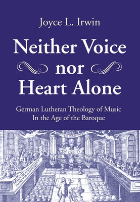 Neither Voice nor Heart Alone by Irwin, Joyce L.