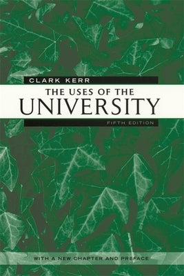 Uses of the University: Fifth Edition by Kerr, Clark