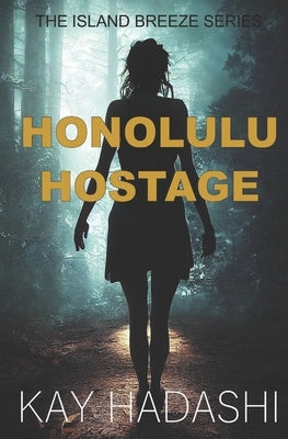 Honolulu Hostage by Hadashi, Kay