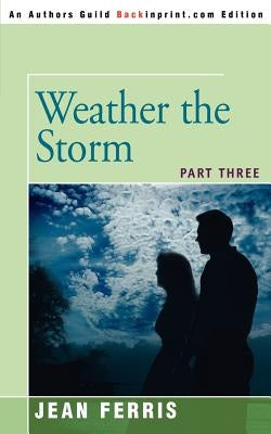 Weather the Storm: Part Three by Ferris, Jean