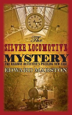 The Silver Locomotive Mystery by Marston, Edward