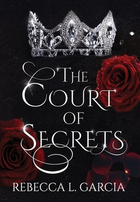 The Court of Secrets by Garcia, Rebecca L.