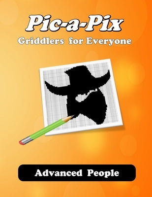 Pic-a-Pix: Griddlers for Everyone: Advance - People: 60 challenging puzzles by Martin, Faith