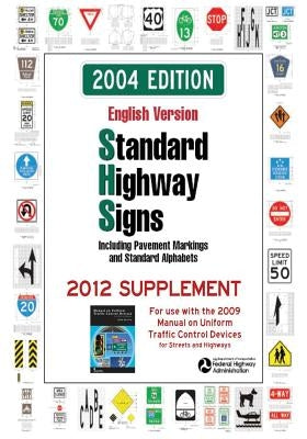 Standard Highway Signs: 2004 Edition - 2012 Supplement by Administration, Federal Highway