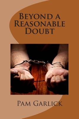 Beyond a Reasonable Doubt by Garlick, Pam