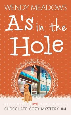 A's in the Hole by Meadows, Wendy