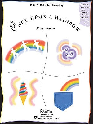 Once Upon a Rainbow, Book 2: Mid to Late Elementary by Faber, Nancy