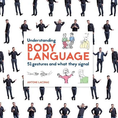 Understanding Body Language: 51 gestures and what they signal by Lacinai, Antoni