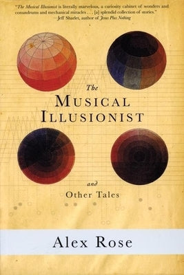 The Musical Illusionist: And Other Tales by Rose, Alex