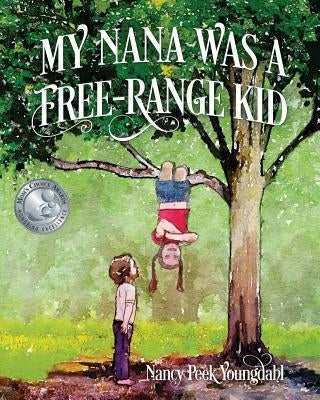 My Nana Was A Free-Range Kid by Youngdahl, Nancy Peek